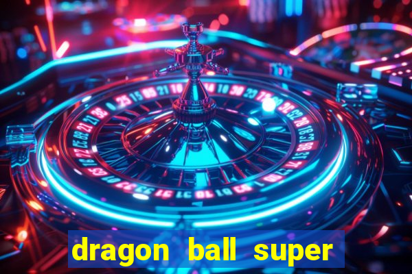 dragon ball super dublado online